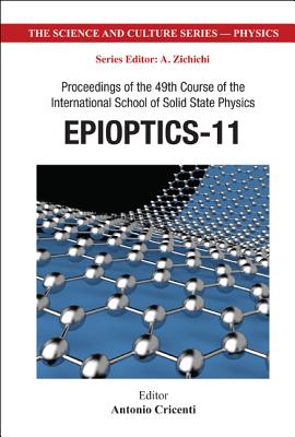 Epioptics-11 - Proceedings of the 49th Course of the International School of Solid State Physics (Science and Culture Series - Physics) Cover Image