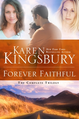 Forever Faithful: The Complete Trilogy By Karen Kingsbury Cover Image