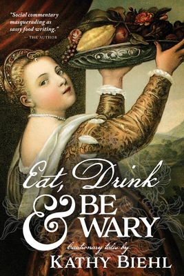 Eat, Drink & Be Wary: Cautionary Tales Cover Image