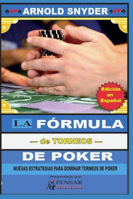 La Fórmula-de Torneos- de Poker: Nuevas Estrategias Para Dominar Torneos de Poker By Autor's Best Ltd (Translator), Carlos German Barletta (Editor), Arnold Snyder Cover Image