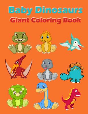Baby Dinosaurs Giant Coloring Book: A Jumbo Coloring Book for Children Activity Books. for Kids Ages 2-4, 4-8. Cover Image
