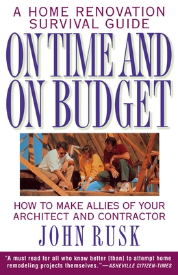 On Time and On Budget: A Home Renovation Survival Guide Cover Image