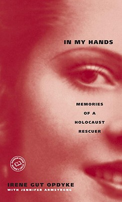 In My Hands: Memories of a Holocaust Rescuer Cover Image