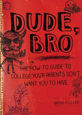 Dude, Bro: The How-To Guide to College Your Parents Don't Want You to Have Cover Image