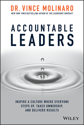 Accountable Leaders: Inspire a Culture Where Everyone Steps Up, Takes Ownership, and Delivers Results Cover Image