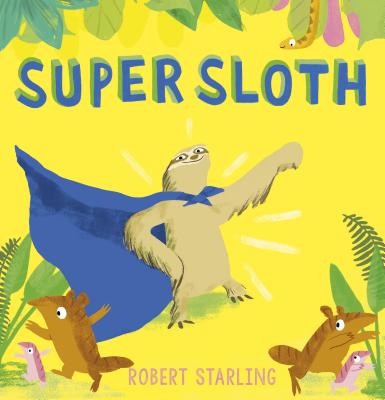 Super Sloth By Robert Starling, Robert Starling (Illustrator) Cover Image