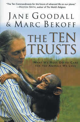 The Ten Trusts: What We Must Do to Care for The Animals We Love By Jane Goodall, Marc Bekoff Cover Image