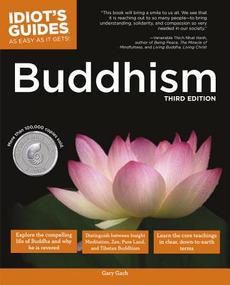 Idiot's Guides: Buddhism, 3rd Edition By Gary Gach Cover Image