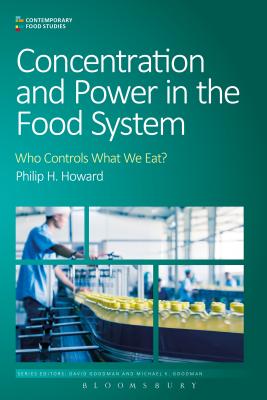 Concentration and Power in the Food System: Who Controls What We Eat? (Contemporary Food Studies: Economy) Cover Image