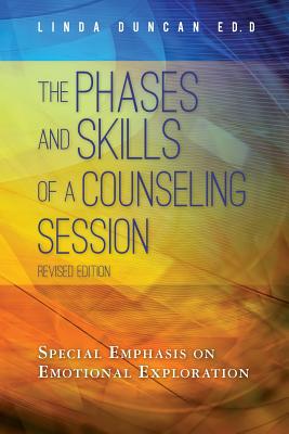 The Phases and Skills of a Counseling Session: Special Emphasis on Emotional Exploration By Linda Duncan Ed D. Cover Image