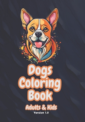 Dogs Coloring Book: Adults & Kids - Version 1.0 (Paws and Whiskers Serenity: A 2024 Coloring Series for All Ages)