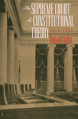 The Supreme Court and Constitutional Theory, 1953-1993 By Ronald Kahn Cover Image