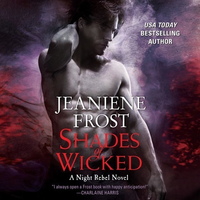 Shades of Wicked: A Night Rebel Novel By Jeaniene Frost, Tavia Gilbert (Read by) Cover Image