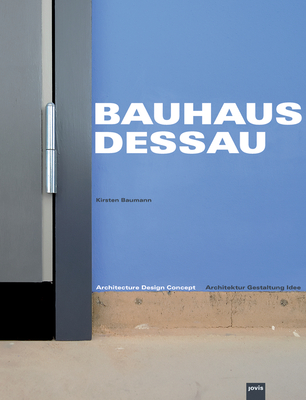 Bauhaus Dessau: Architecture-Design-Concept: Architektur - Gestaltung - Idee Cover Image