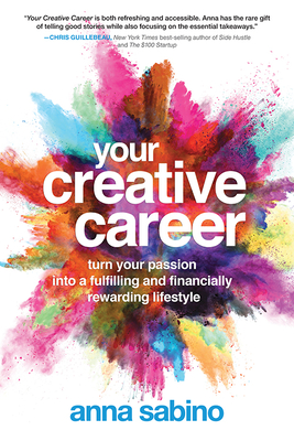 Your Creative Career: Turn Your Passion into a Fulfilling and Financially Rewarding Lifestyle Cover Image