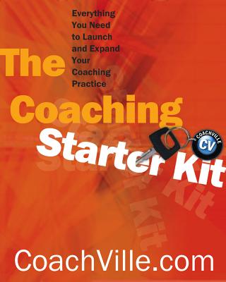 Coaching Starter Kit: Everything You Need to Launch and Expand Your Coaching Practice Cover Image