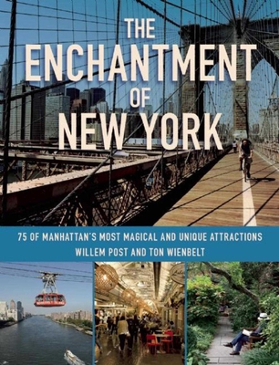 The Enchantment of New York: 75 of Manhattan's Most Magical and Unique Attractions Cover Image