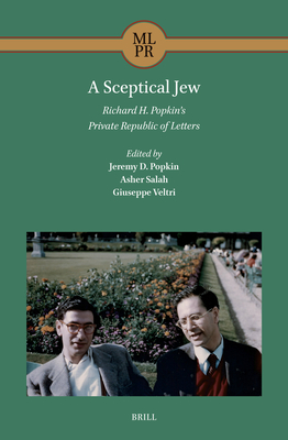 A Sceptical Jew. Richard H. Popkin's Private Republic of Letters (Maimonides Library for Philosophy and Religion #8)