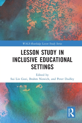Lesson Study in Inclusive Educational Settings By Sui Lin Goei (Editor), Brahm Norwich (Editor), Peter Dudley (Editor) Cover Image