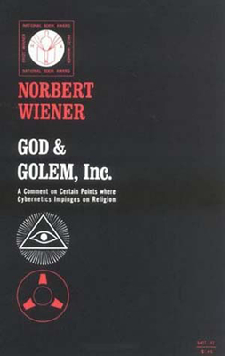 God & Golem, Inc.: A Comment on Certain Points where Cybernetics Impinges on Religion