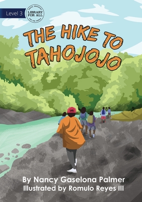 The Hike To Tahojojo By Nancy Gaselona Palmer, Romulo Reyes (Illustrator) Cover Image