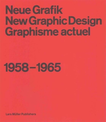 Neue Grafik: New Graphic Design: Graphisme Actuel: 1958-1965 (Paperback) |  Barrington Books