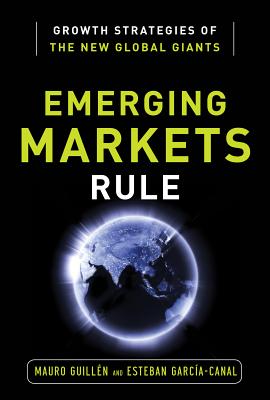 Emerging Markets Rule: Growth Strategies of the New Global Giants Cover Image