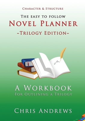 Novel Planner: A Workbook for Outlining a Trilogy By Chris Andrews Cover Image
