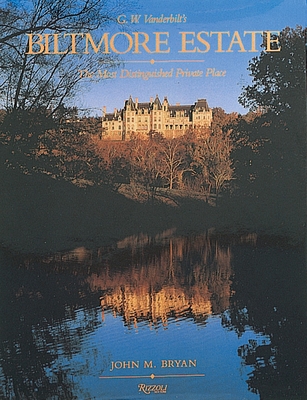 Biltmore Estate: The Most Distinguished Private Place By John Bryan Cover Image