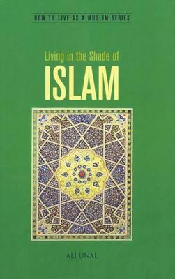 Living in the Shade of Islam: How to Live as a Muslim Cover Image