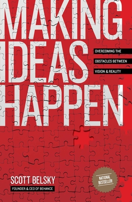 Making Ideas Happen: Overcoming the Obstacles Between Vision and Reality By Scott Belsky Cover Image