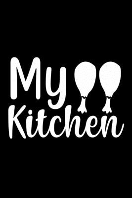 My Kitchen: 100 Pages 6'' x 9'' Recipe Log Book Tracker - Best Gift For Cooking Lover Cover Image