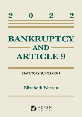 Bankruptcy and Article 9: 2022 Statutory Supplement (Supplements) By Elizabeth Warren Cover Image