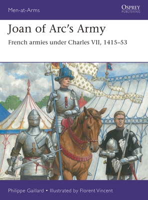 Joan of Arc’s Army: French armies under Charles VII, 1415–53 (Men-at-Arms #558) Cover Image
