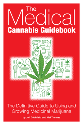 The Medical Cannabis Guidebook: The Definitive Guide to Using and Growing Medicinal Marijuana Cover Image