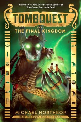 The Final Kingdom (TombQuest, Book 5) By Michael Northrop Cover Image