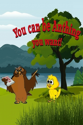 You can be Anything you Want! Cover Image