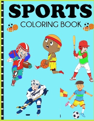 Sports coloring book: Coloring Books For Boys Cool Sports And