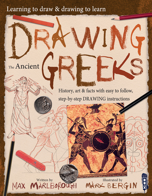 Drawing the Ancient Greeks: Volume 1 (Learning to Draw & Drawing to Learn #1)