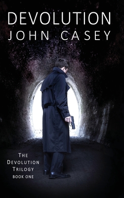 Devolution: Book One of The Devolution Trilogy By John Casey Cover Image