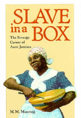 Slave in a Box: The Strange Career of Aunt Jemima (American South) Cover Image