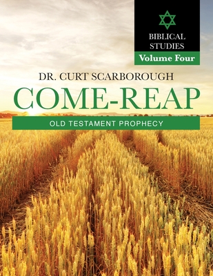 Come - Reap Biblical Studies Vol. 4: Old Testament Prophecy Cover Image