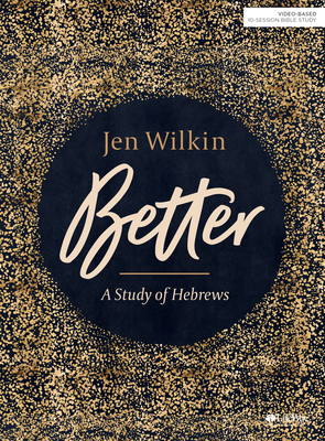 Better - Bible Study Book: A Study of Hebrews Cover Image