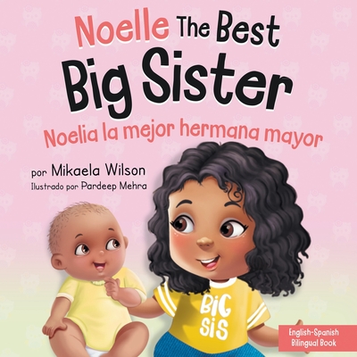 Noelle the Best Big Sister / Noelia la Hermana Mayor: A Book for