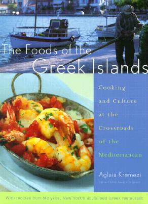 The Foods of the Greek Islands: Cooking and Culture at the Crossroads of the Mediterranean Cover Image