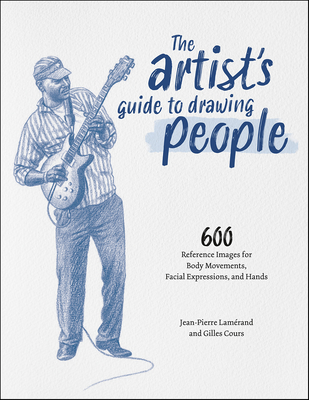 The Artist's Guide to Drawing People: 600 Reference Images for Body Movements, Facial Expressions, and Hands By Jean-Pierre Lamérand Cover Image