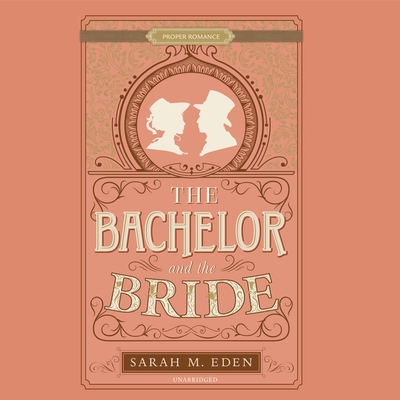 The Bachelor and the Bride By Sarah M. Eden, Helen Lloyd (Read by) Cover Image