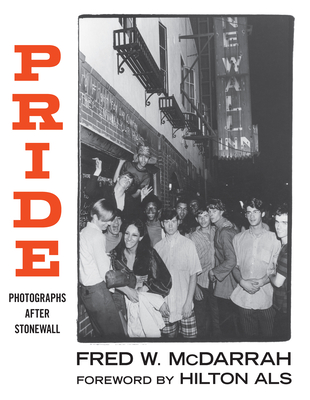 Pride: Photographs After Stonewall By Fred W. McDarrah, Hilton Als (Foreword by) Cover Image