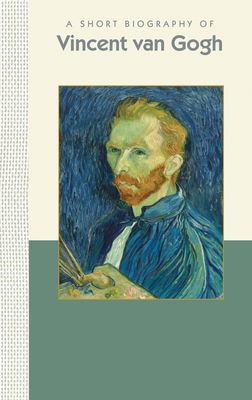 A Short Biography of Vincent Van Gogh (Short Biographies)