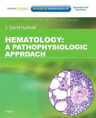 Hematology: A Pathophysiologic Approach [With Access Code] (Mosby's Physiology Monograph)